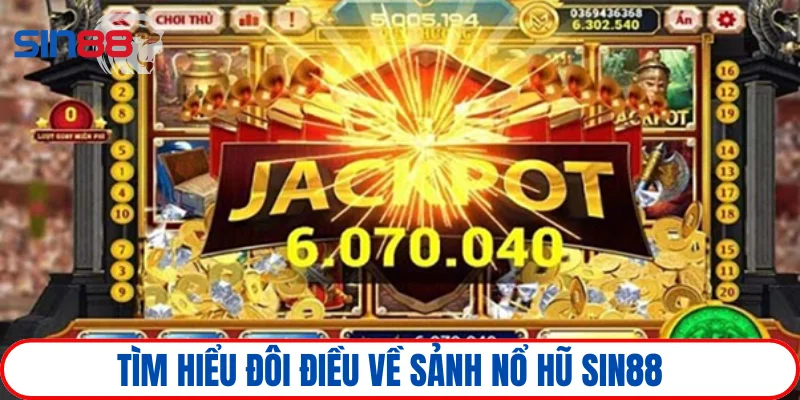 Tìm hiểu đôi điều về sảnh nổ hũ đổi thưởng