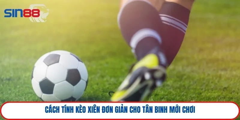 Cách tính tiền kèo xiên
