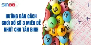 Hướng Dẫn Cách Chơi Xổ Số 3 Miền Dễ Nhất Cho Tân Binh