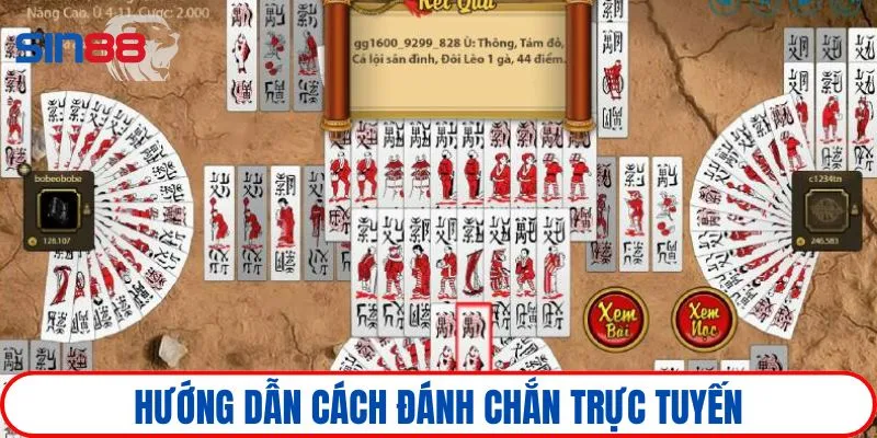 Hướng dẫn cách đánh chắn trực tuyến