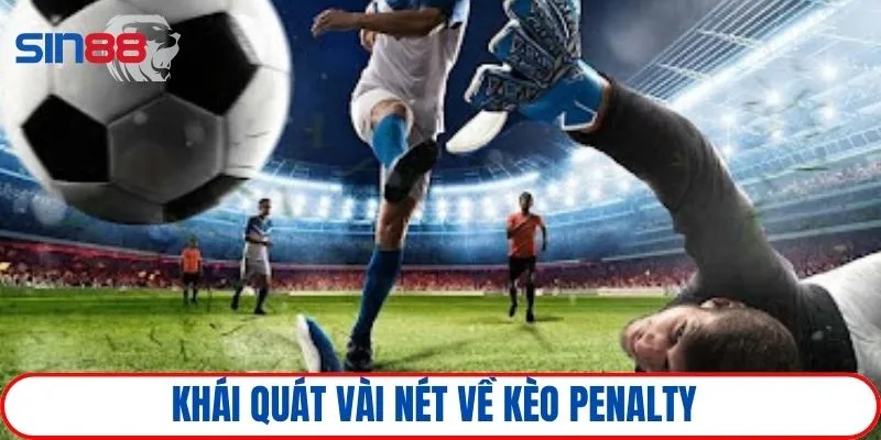 Khái quát kèo penalty