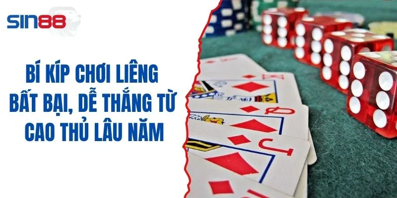 Bí Kíp Chơi Liêng Bất Bại, Dễ Thắng Từ Cao Thủ Lâu Năm
