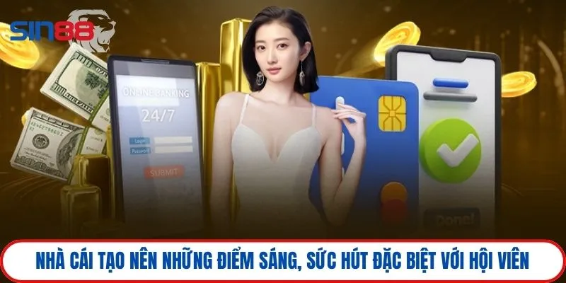 Nhà cái tạo nên những điểm sáng, sức hút đặc biệt với hội viên 