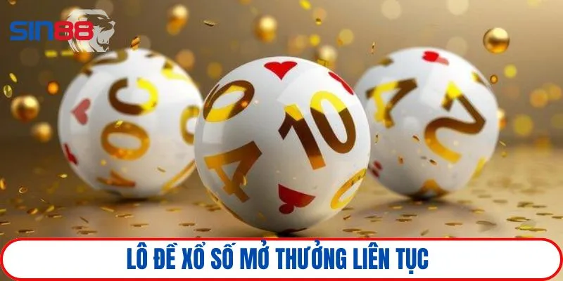 Lô đề xổ số mở thưởng liên tục
